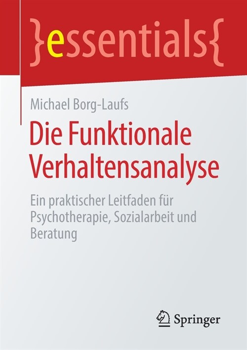 Die Funktionale Verhaltensanalyse: Ein Praktischer Leitfaden F? Psychotherapie, Sozialarbeit Und Beratung (Paperback, 1. Aufl. 2020)