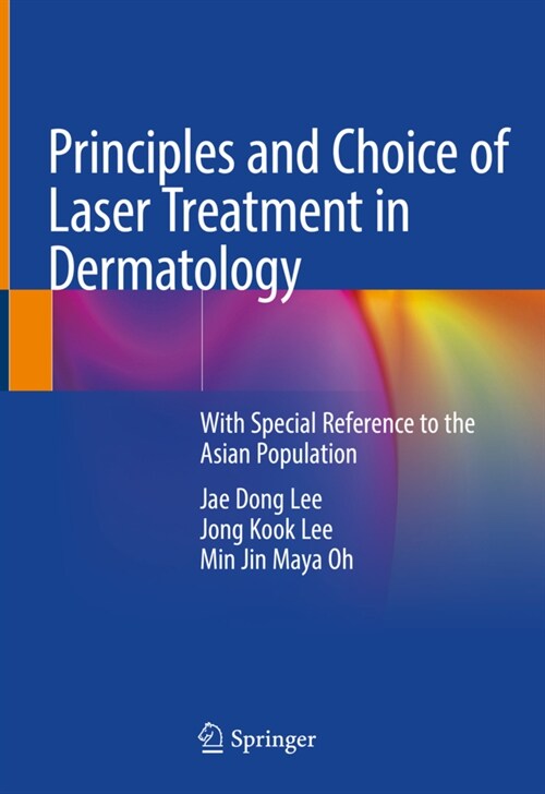 Principles and Choice of Laser Treatment in Dermatology: With Special Reference to the Asian Population (Hardcover, 2020)