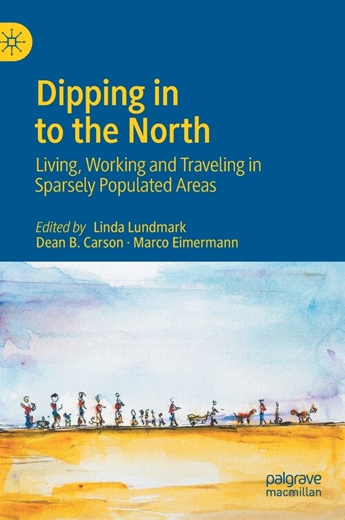 Dipping in to the North: Living, Working and Traveling in Sparsely Populated Areas (Hardcover, 2020)