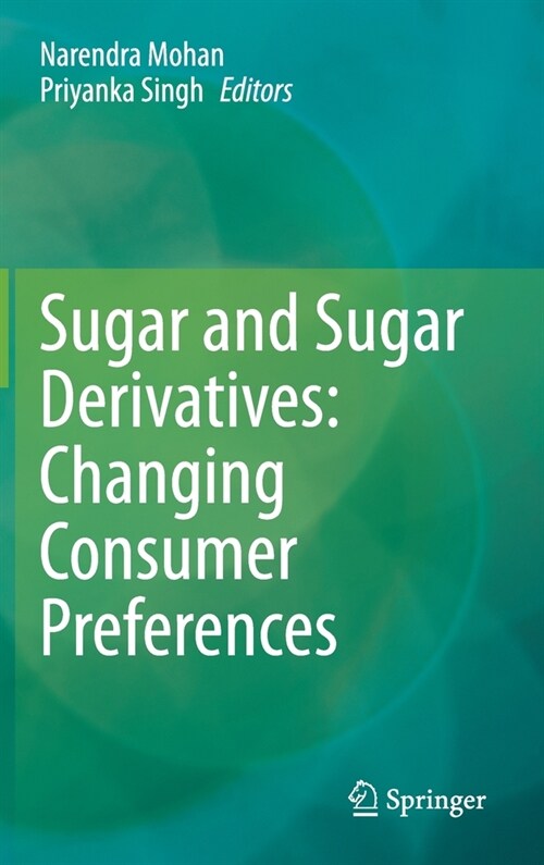 Sugar and Sugar Derivatives: Changing Consumer Preferences (Hardcover)