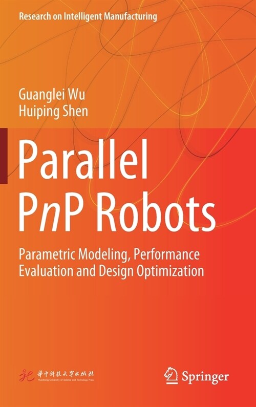 Parallel Pnp Robots: Parametric Modeling, Performance Evaluation and Design Optimization (Hardcover, 2021)