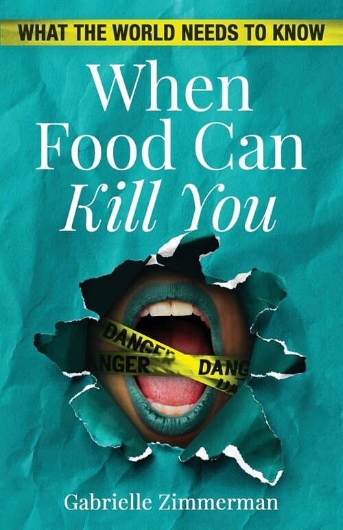 When Food Can Kill You: What The World Needs To Know (Paperback)