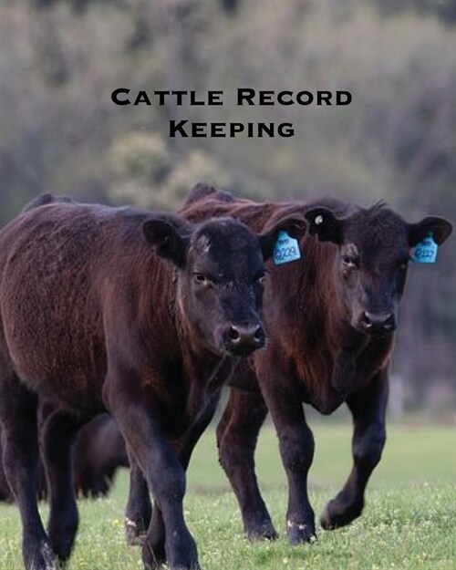 Cattle Record Keeping: Farmer Beef Calving Log, Farm, Track Livestock Breeding, Calves Journal, Immunizations & Vaccines Book, Cow Income & E (Paperback)