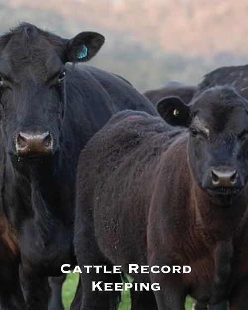 Cattle Record Keeping: Beef Calving Log, Farm, Keep Track Livestock Breeding, Calves Journal, Immunizations & Vaccines Book, Cow Income & Exp (Paperback)