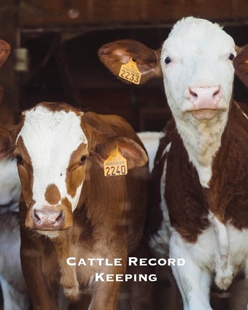 Cattle Record Keeping: Beef Calving Log, Farm, Farming, Track Livestock Breeding, Calves Journal, Immunizations & Vaccines Book, Cow Income & (Paperback)
