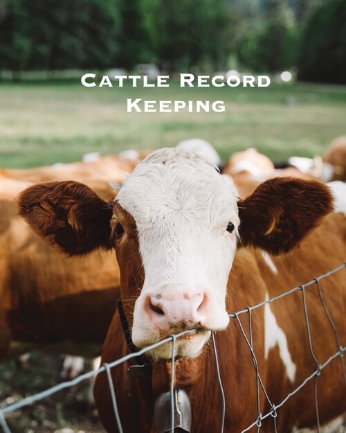 Cattle Record Keeping: Beef Calving Log, Farm, Track Livestock Breeding, Calves Journal, Immunizations & Vaccines Book, Cow Income & Expense (Paperback)
