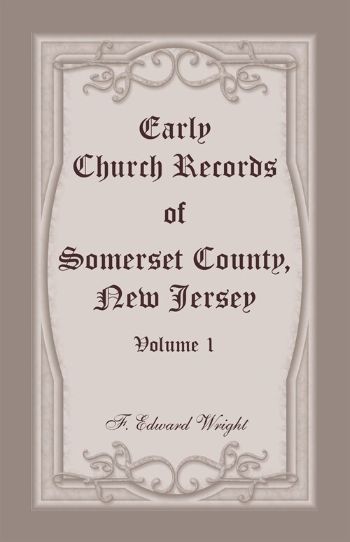 Early Church Records of Somerset County, New Jersey, Volume 1 (Paperback)