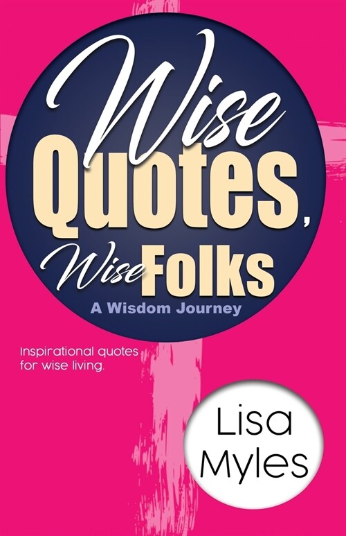 Wise Quotes, Wise Folks: A Wisdom Journey (Paperback)