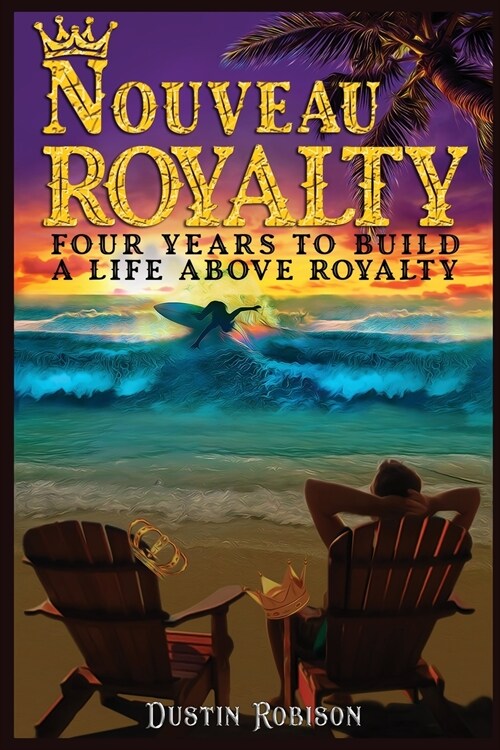 Nouveau Royalty Four Years to Build a Life Above Royalty (Paperback)