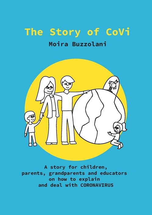 The Story of CoVi: A story for children, parents, grandparents and educators on how to explain and deal with CORONAVIRUS during this unpr (Paperback)