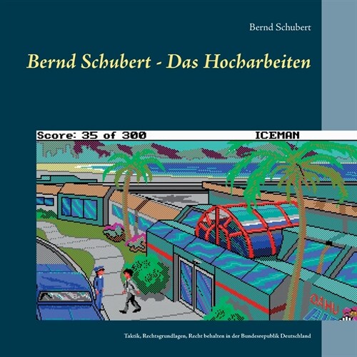 Bernd Schubert - Das Hocharbeiten: Taktik, Rechtsgrundlagen, Recht behalten (Paperback)