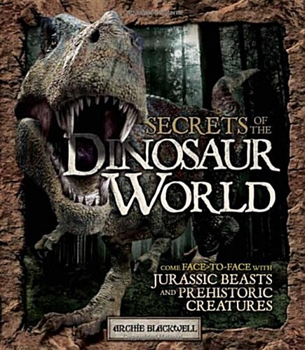 Secrets of the Dinosaur World : Jurassic Giants and Other Prehistoric Creatures (Paperback)