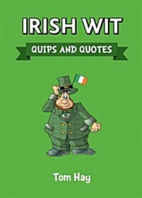 Irish Wit : Quips and Quotes (Hardcover)