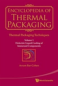 Encyclopedia of Thermal Packaging, Set 1: Thermal Packaging Techniques (a 6-Volume Set) (Hardcover)