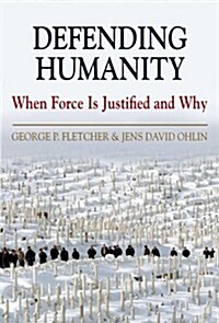 Defending Humanity: When Force Is Justified and Why (Paperback)