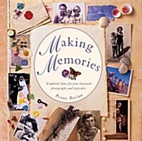 Making Memories : Scrapbook Ideas for Your Treasured Photographs and Keepsakes (Hardcover)