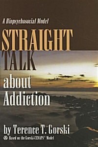Straight Talk about Addiction: A Biopsychosocial Model (Paperback)