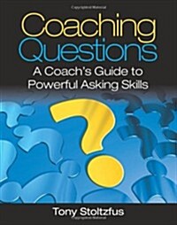 Coaching Questions: A Coachs Guide to Powerful Asking Skills (Spiral)