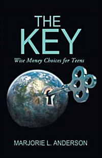 The Key: Wise Money Choices for Teens (Paperback)