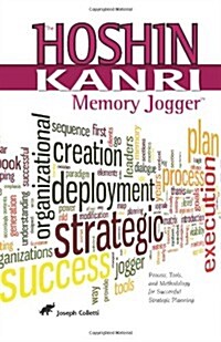 The Hoshin Kanri Memory Jogger: Process, Tools and Methodology for Successful Strategic Planning (Paperback)