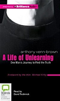 A Life of Unlearning: One Mans Journey to Find the Truth (Audio CD, Library)