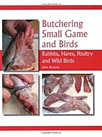 Butchering Small Game and Birds : Rabbits, Hares, Poultry and Wild Birds (Hardcover)