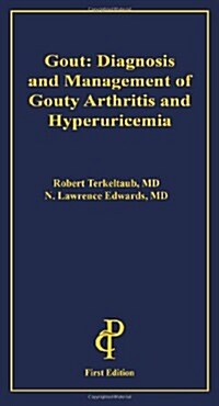 Gout: Diagnosis and Management of Gouty Arthritis and Hyperuricemia (Paperback, 1st)