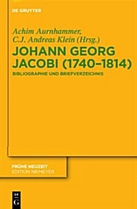 Johann Georg Jacobi (1740 1814): Bibliographie Und Briefverzeichnis (Hardcover)