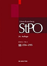 Lowe/Rosenberg. Die Strafprozeordnung Und Das Gerichtsverfassungsgesetz, Band 6/2, 256-295 (Hardcover, 26, 26. Neu Bearb.)