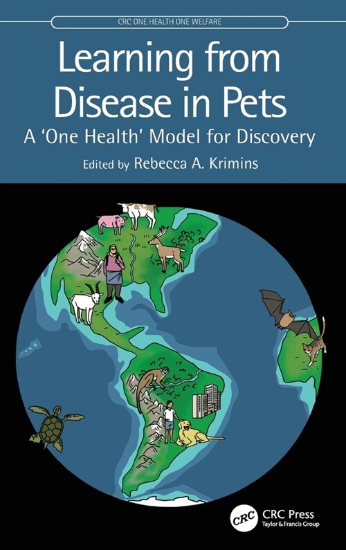 Learning from Disease in Pets : A ‘One Health’ Model for Discovery (Hardcover)