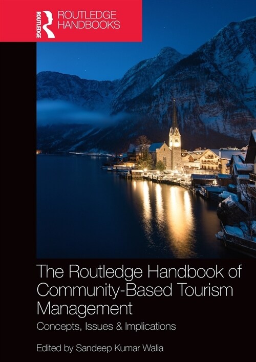 The Routledge Handbook of Community Based Tourism Management : Concepts, Issues & Implications (Hardcover)