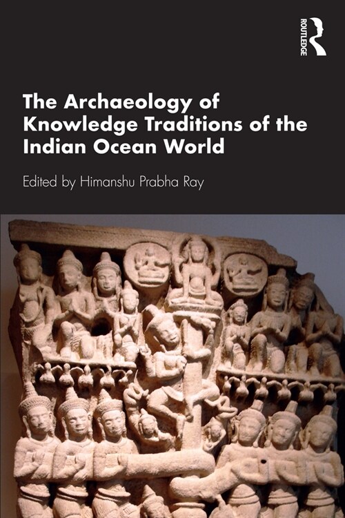The Archaeology of Knowledge Traditions of the Indian Ocean World (Paperback, 1)