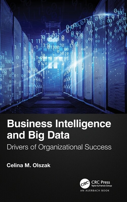 Business Intelligence and Big Data : Drivers of Organizational Success (Hardcover)