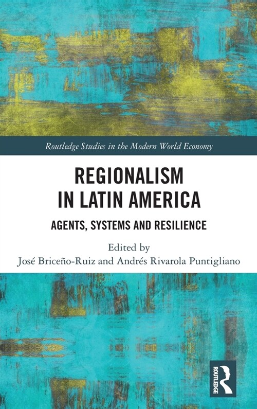 Regionalism in Latin America : Agents, Systems and Resilience (Hardcover)