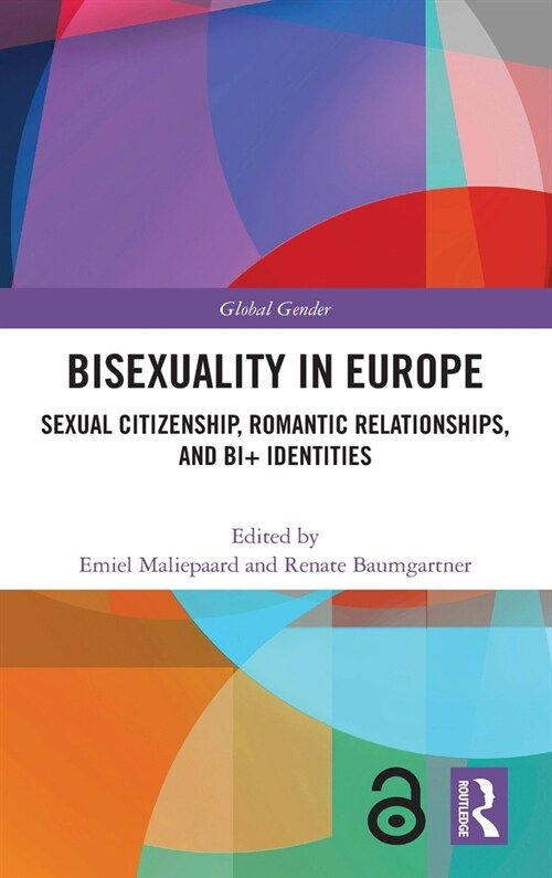 Bisexuality in Europe : Sexual Citizenship, Romantic Relationships, and Bi+ Identities (Hardcover)