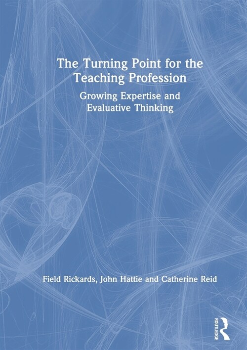 The Turning Point for the Teaching Profession : Growing Expertise and Evaluative Thinking (Hardcover)