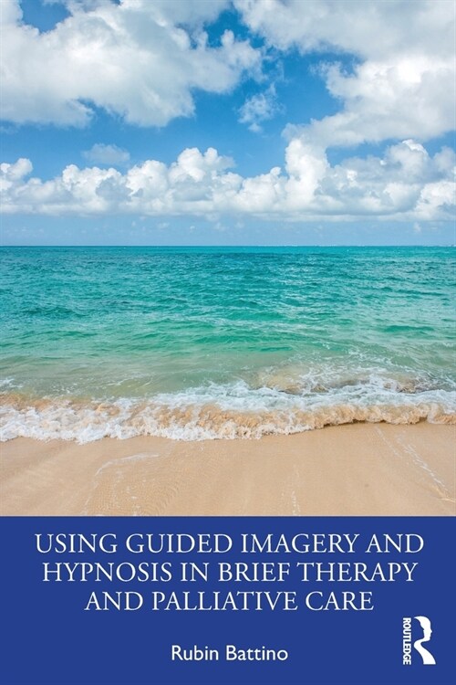 Using Guided Imagery and Hypnosis in Brief Therapy and Palliative Care (Paperback, 1)
