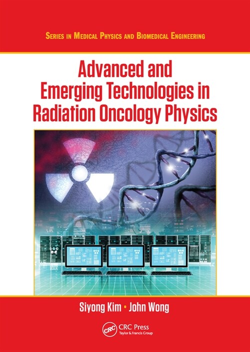 Advanced and Emerging Technologies in Radiation Oncology Physics (Paperback, 1)