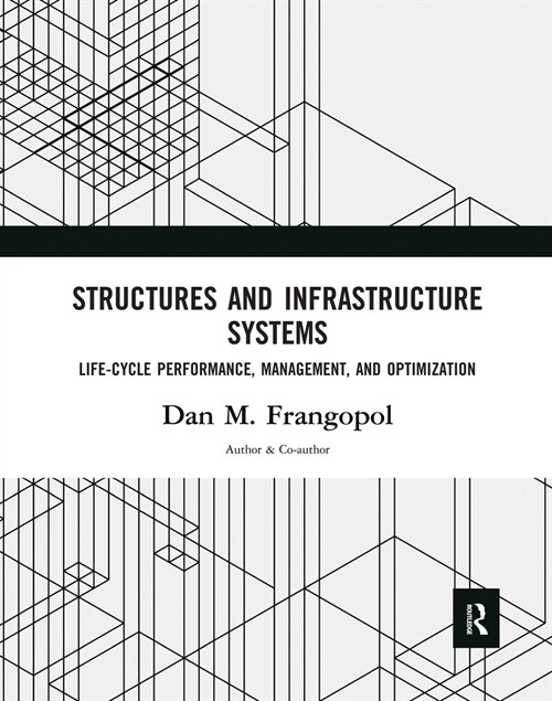 Structures and Infrastructure Systems : Life-Cycle Performance, Management, and Optimization (Paperback)