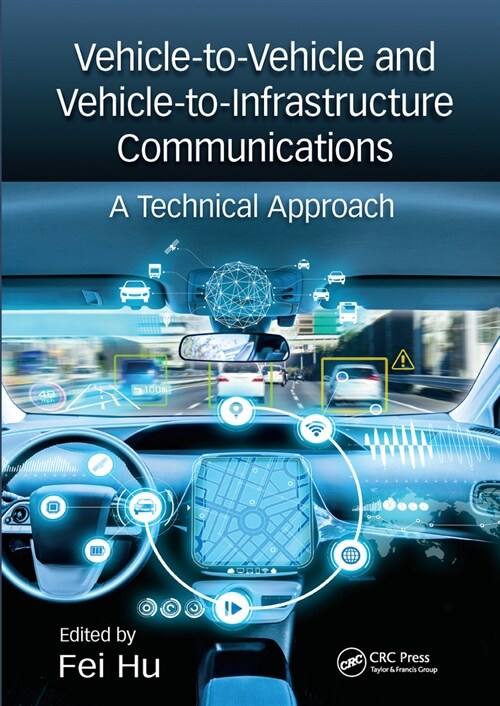 Vehicle-to-Vehicle and Vehicle-to-Infrastructure Communications : A Technical Approach (Paperback)