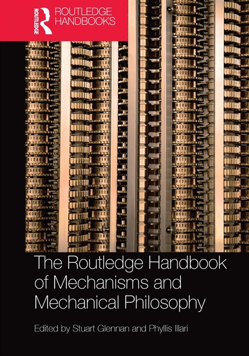 The Routledge Handbook of Mechanisms and Mechanical Philosophy (Paperback, 1)
