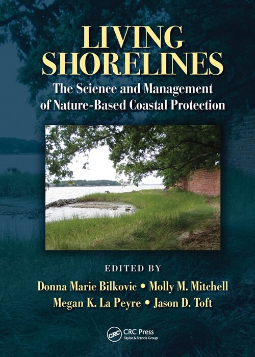 Living Shorelines : The Science and Management of Nature-Based Coastal Protection (Paperback)