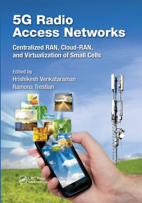 5G Radio Access Networks : Centralized RAN, Cloud-RAN and Virtualization of Small Cells (Paperback)