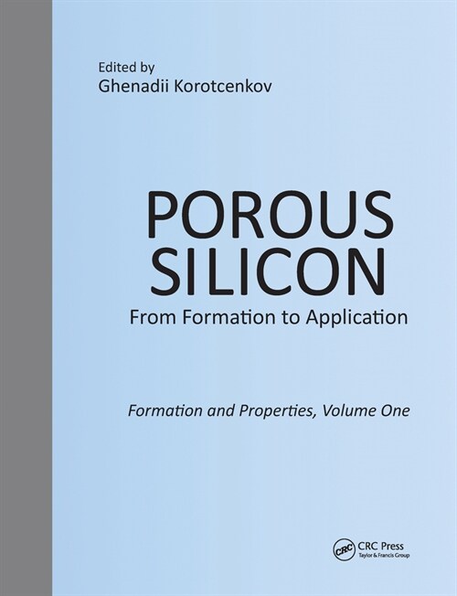 Porous Silicon: From Formation to Application: Formation and Properties, Volume One (Paperback)