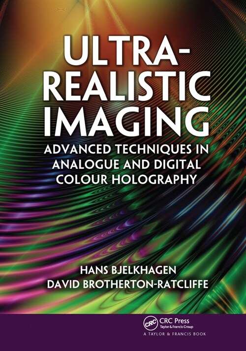 Ultra-Realistic Imaging : Advanced Techniques in Analogue and Digital Colour Holography (Paperback)