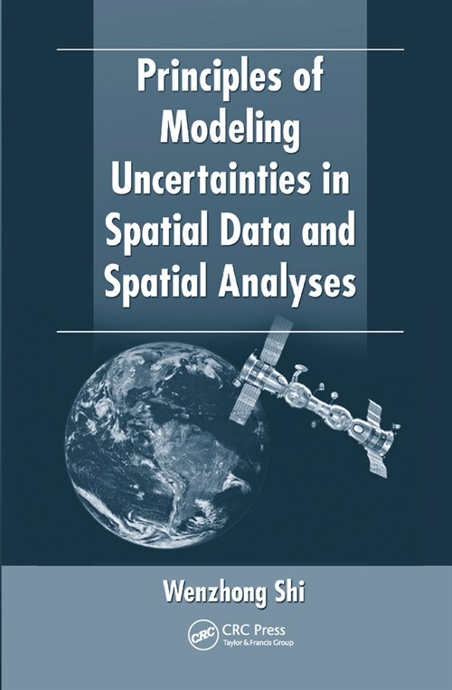 Principles of Modeling Uncertainties in Spatial Data and Spatial Analyses (Paperback, 1)