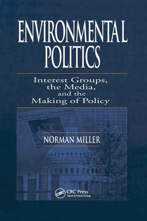 Environmental Politics : Interest Groups, the Media, and the Making of Policy (Paperback)