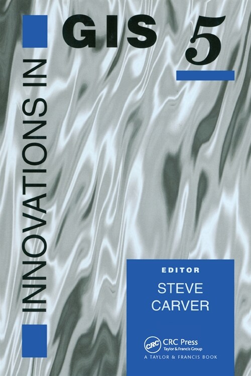 Innovations In GIS 5 : Selected Papers From The Fifth National Conference On GIS Research UK (Paperback)