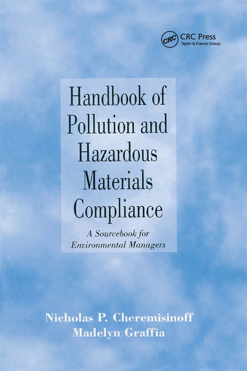 Handbook of Pollution and Hazardous Materials Compliance : A Sourcebook for Environmental Managers (Paperback)