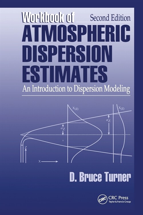 Workbook of Atmospheric Dispersion Estimates : An Introduction to Dispersion Modeling, Second Edition (Paperback, 2 ed)